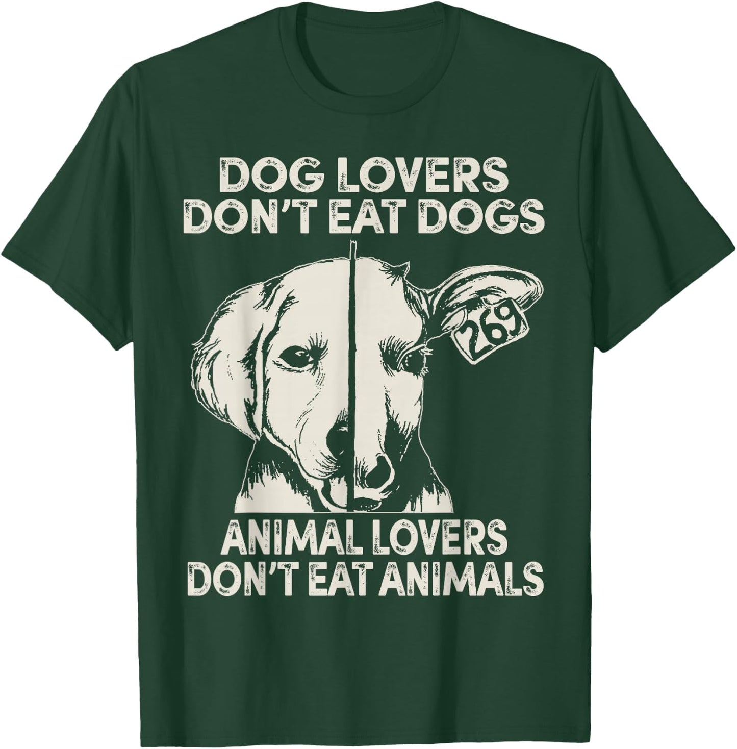 Dog Lovers Don't Eat Dogs Animal Lovers Don't Eat Animals T-Shirt - T-Shirt | Forest