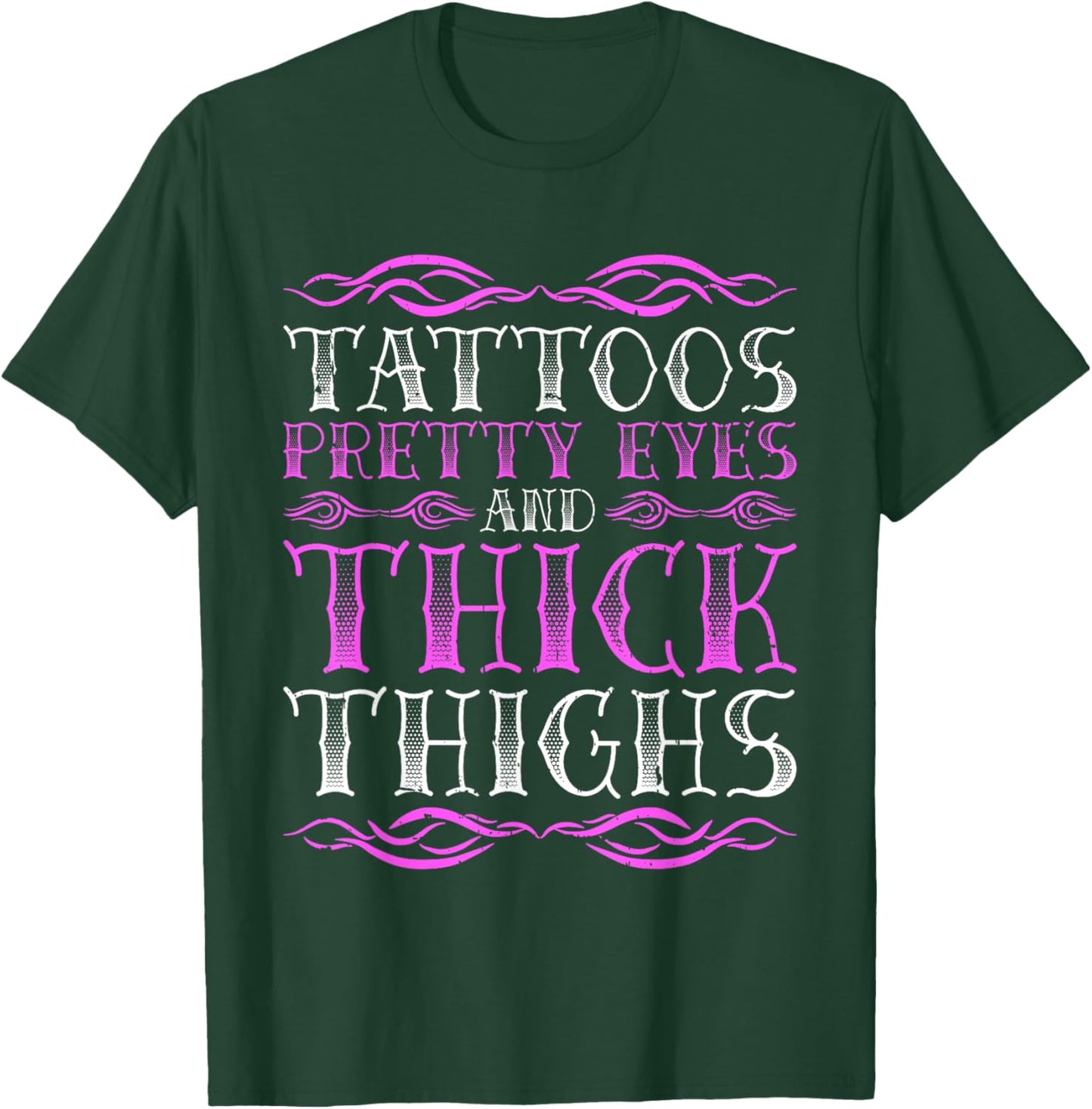 Tattoos Pretty Eyes And Thick Thighs T-Shirt - T-Shirt | Forest