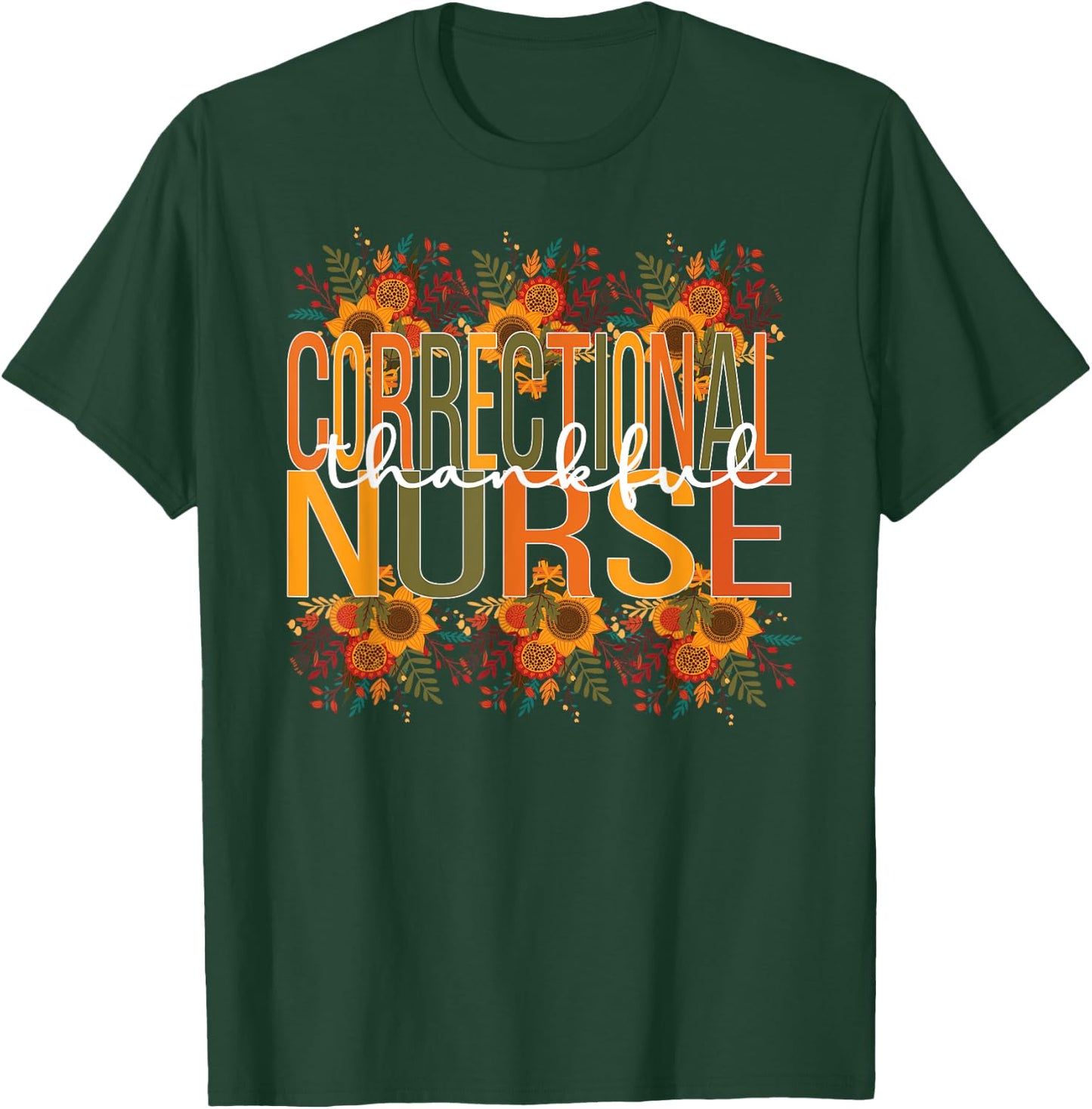 Thankful Correctional Nurse Thanksgiving Corrections Nursing T-Shirt - T-Shirt | Forest