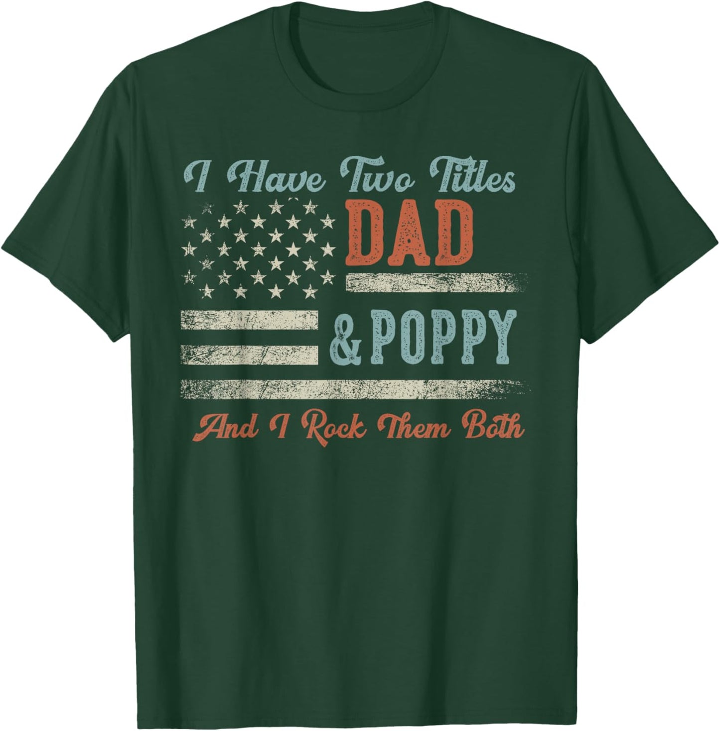 I Have Two Titles Dad & Poppy I Rock Them Both - Poppy T-Shirt - T-Shirt | Forest