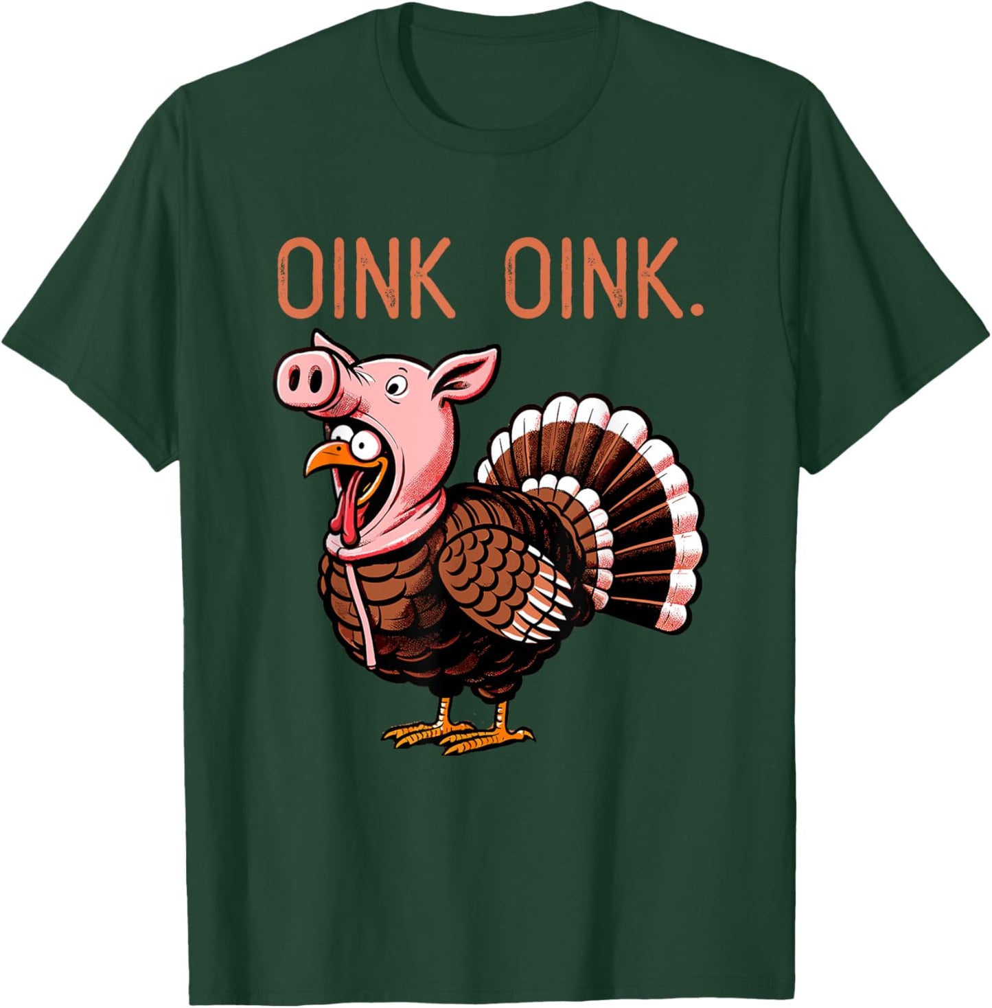 Oink OInk Funny Thanksgiving Turkey in a Pig Disguise T-Shirt - T-Shirt | Forest