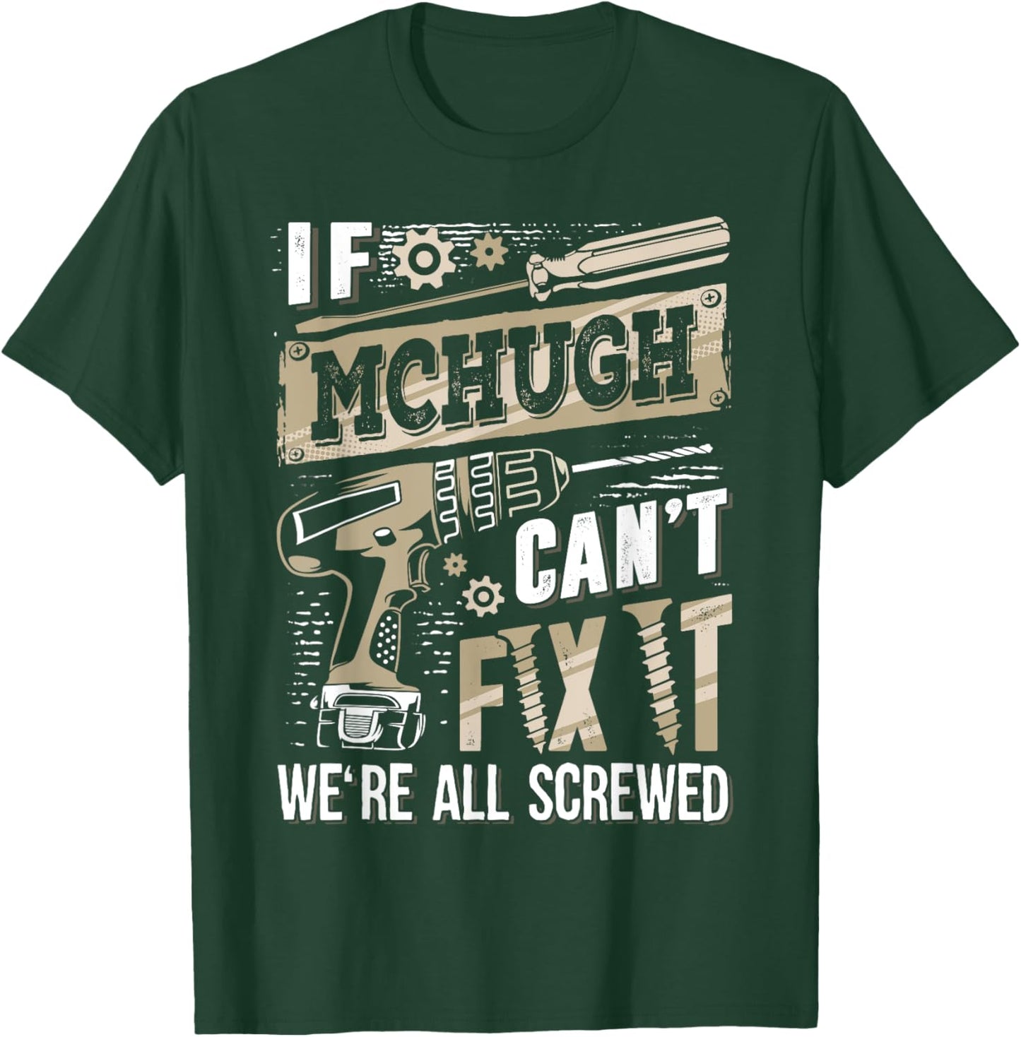 If MCHUGH Can't Fix It We're All Screwed Funny Family Name T-Shirt - T-Shirt | Forest
