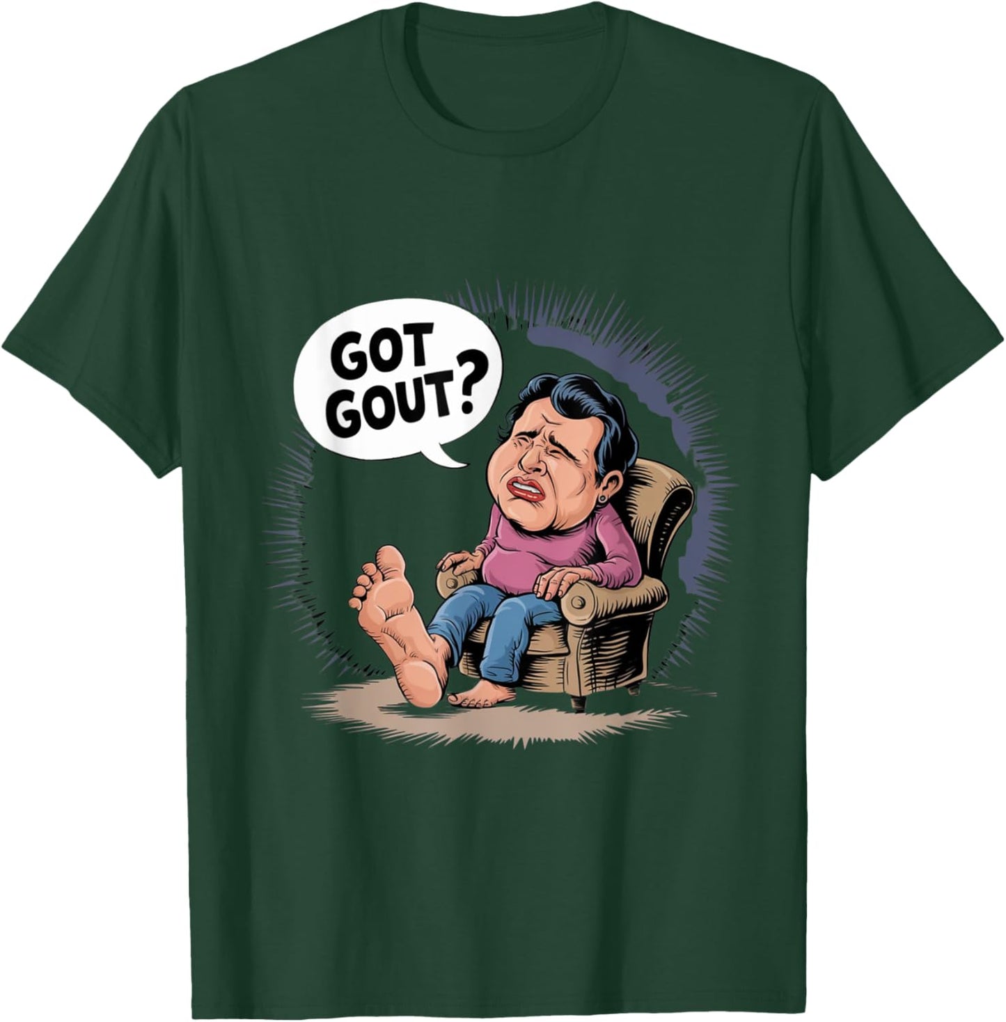 Funny Got Gout Podiatry Medicine Podiatrist Doctor T-Shirt - T-Shirt | Forest