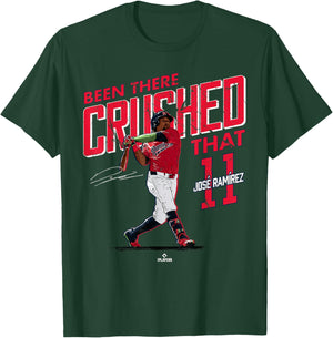 Been There Crushed That Jose Ramirez Cleveland Baseball T-Shirt - T-Shirt | Forest