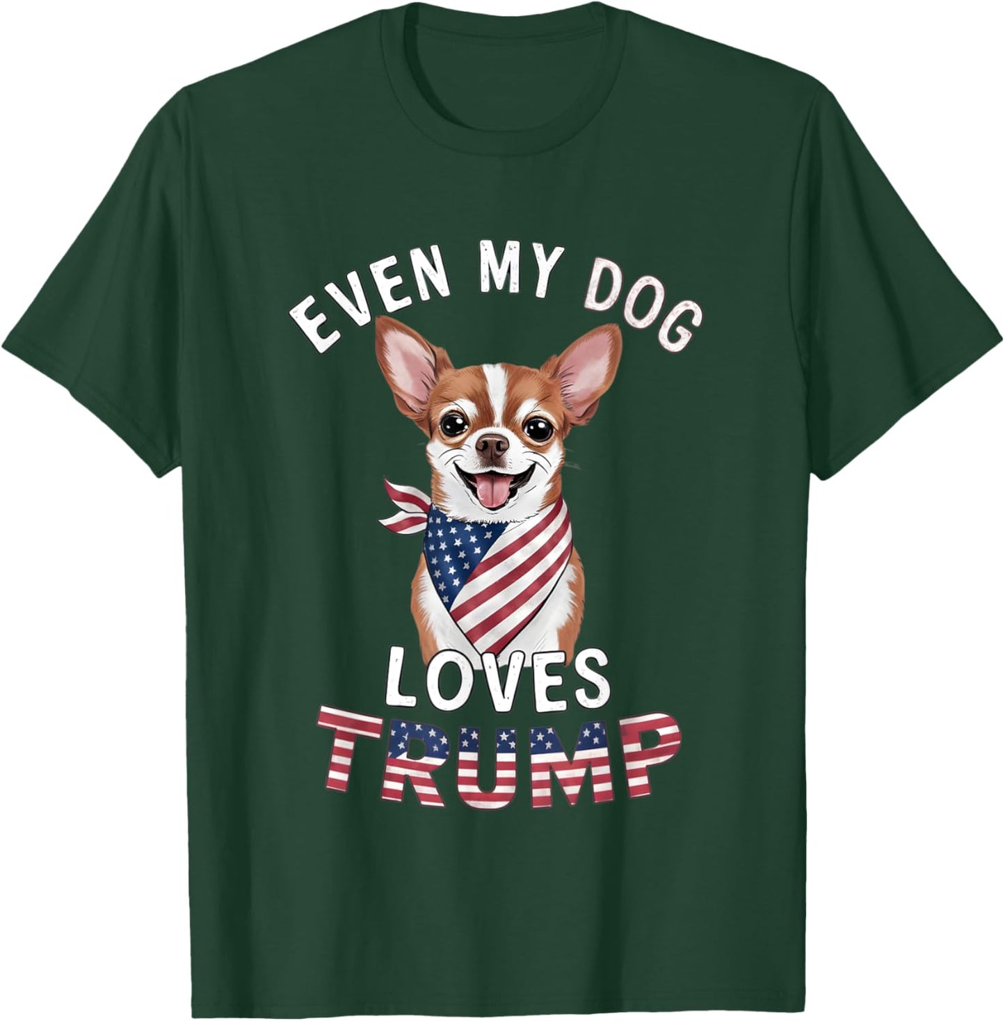 Chihuahua Even My Dog Loves Trump USA Flag Bandana Men T-Shirt - T-Shirt | Forest
