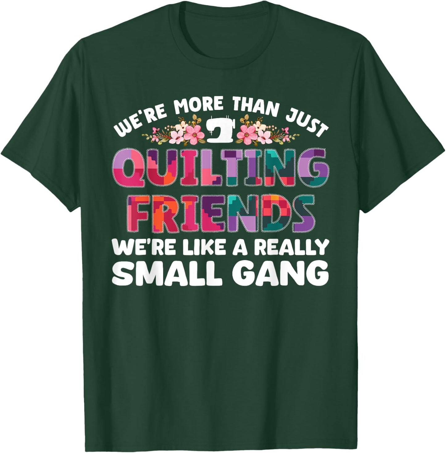 Funny Quilting Themed Design Girls Quilting Lover T-Shirt - T-Shirt | Forest