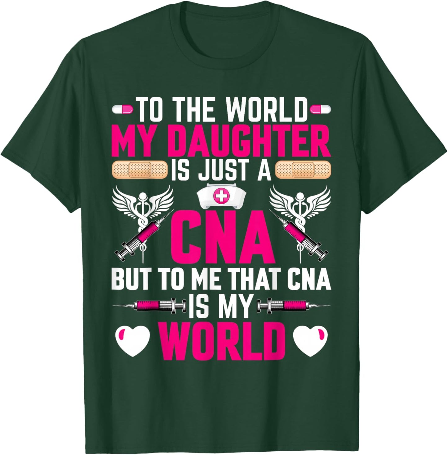 CNA Nurses Mom to the World My Daughter Is Just a CNA T-Shirt - T-Shirt | Forest