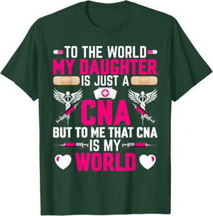 CNA Nurses Mom to the World My Daughter Is Just a CNA T-Shirt - T-Shirt | Forest