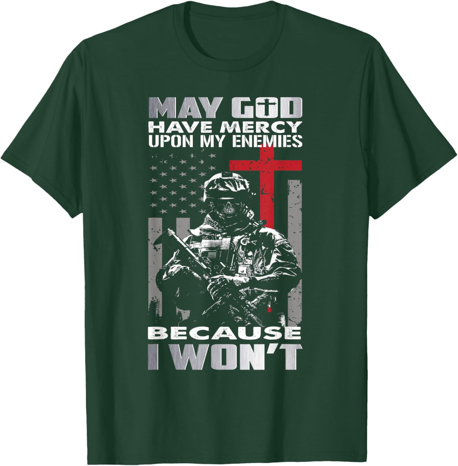 May God Have Mercy Upon My Enemies Because I Won't Veteran T-Shirt - T-Shirt | Forest