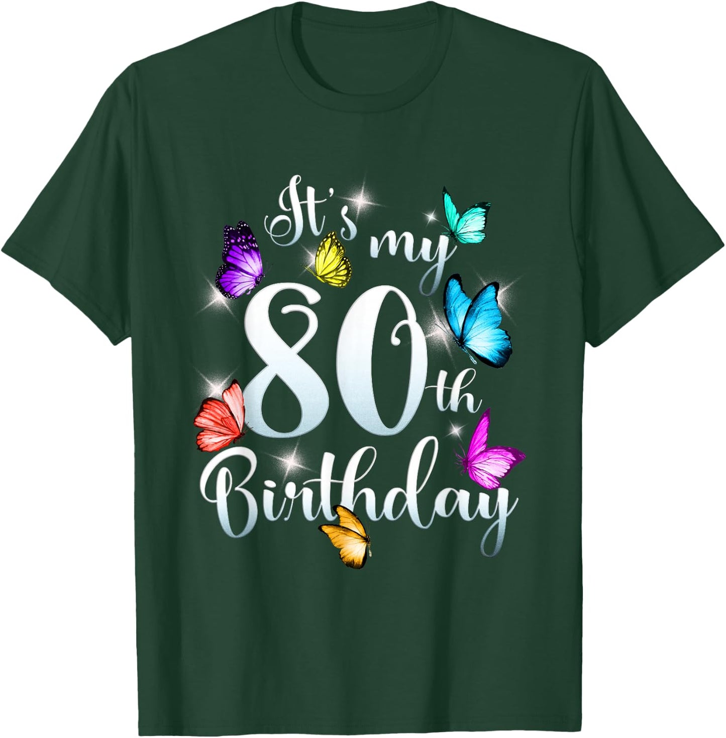 Its My 80th Birthday Shirt Colorful Butterfly Happy Birthday T-Shirt - T-Shirt | Forest