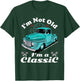 I'm Not Old I'm A Classic Vintage Car Truck Birthday Shirt T-Shirt - T-Shirt | Forest