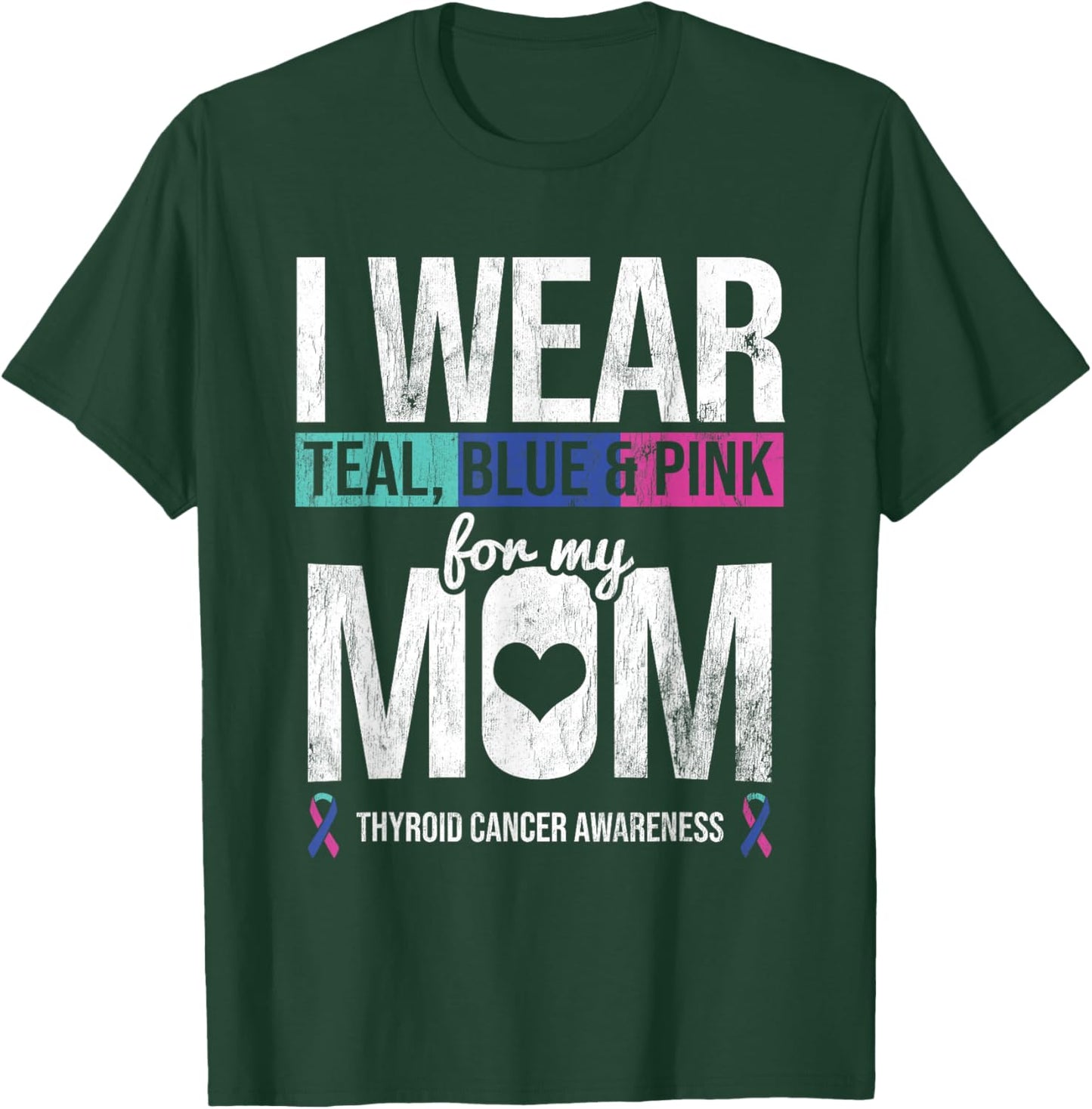 Wear Teal Blue Pink For Mom Thyroid Cancer Awareness Ribbon T-Shirt - T-Shirt | Forest