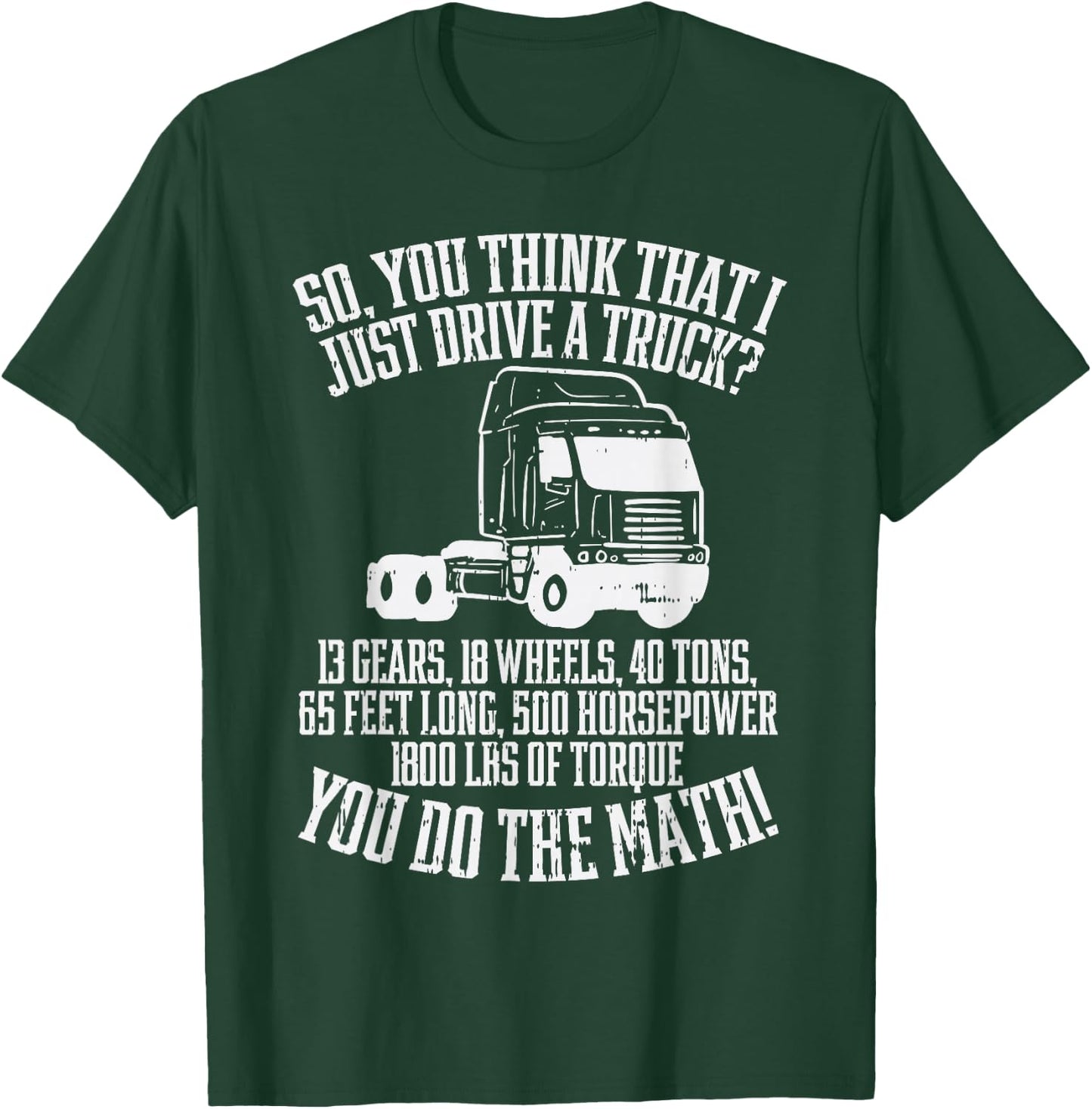 So You Think I Drive A Truck Math Trucker Driver Gift T-Shirt - T-Shirt | Forest