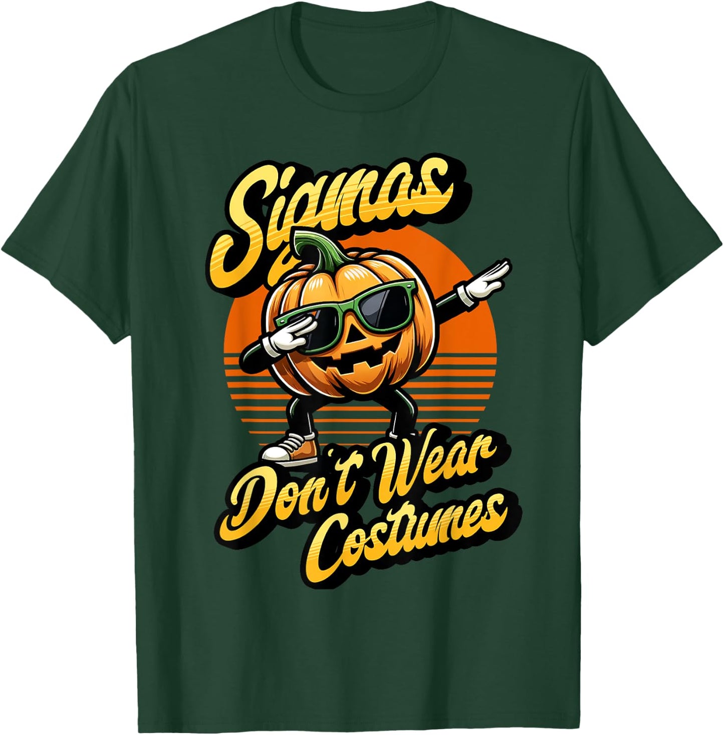 Sigmas don't wear costumes funny spooky pumpkin Halloween T-Shirt - T-Shirt | Forest