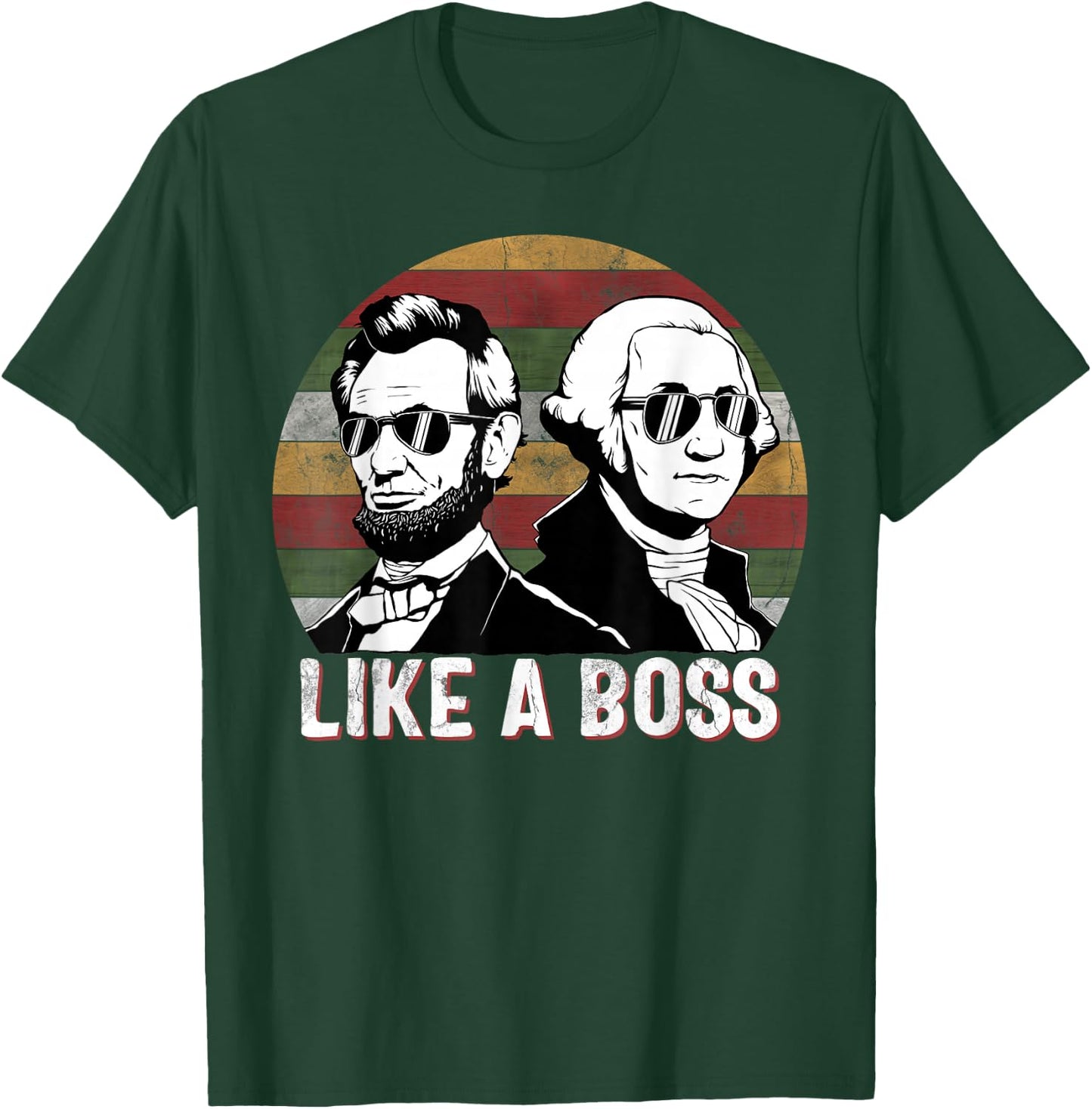 Like A Boss Presidents Day Washington Lincoln Abe George T-Shirt - T-Shirt | Forest
