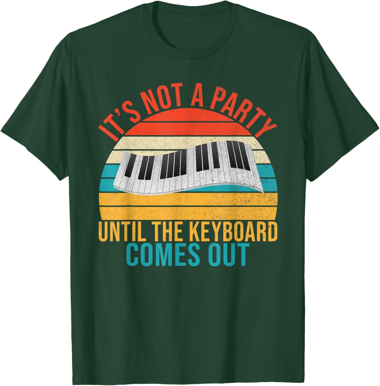 Its not a Party until the Keyboard comes out Keyboard Player T-Shirt - T-Shirt | Forest