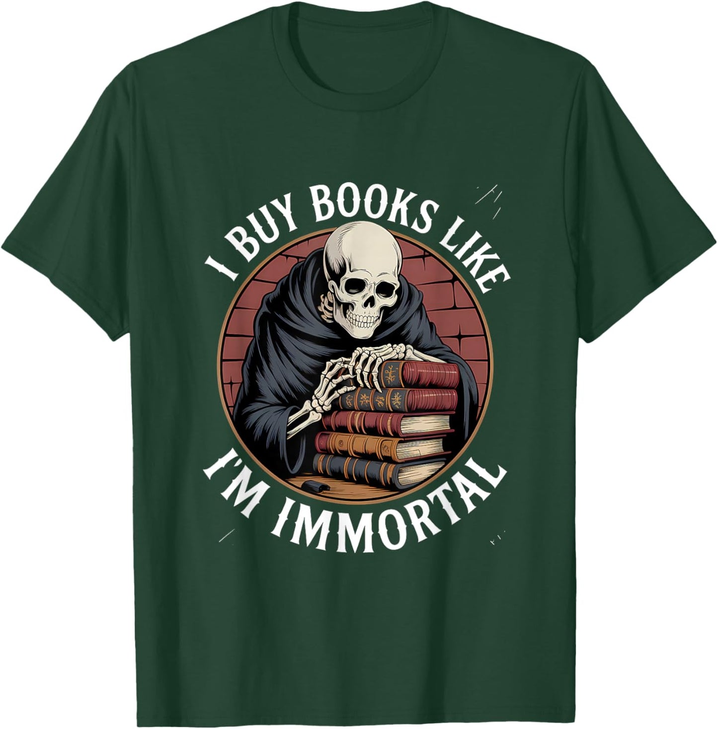 Reading Book Lover Skeleton I Buy Books Like I'm Immortal T-Shirt - T-Shirt | Forest