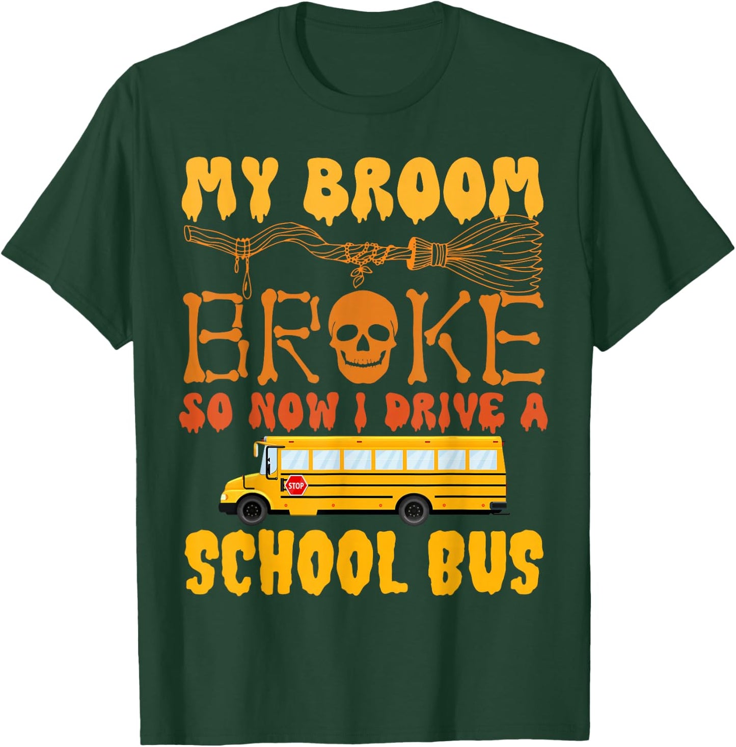 My Broom Broke So Now I Drive A School Bus Halloween Funny T-Shirt - T-Shirt | Forest