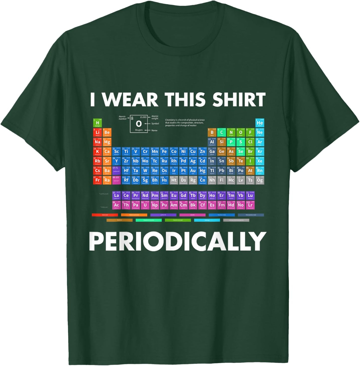 I Wear This Shirt Periodically Chemistry T-Shirt - T-Shirt | Forest
