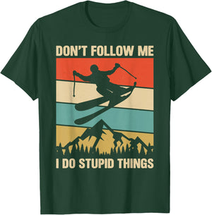 Don't Follow Me I Do Stupid Things Skiing Lover Skier Ski T-Shirt - T-Shirt | Forest