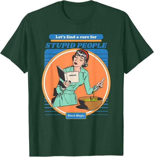 Vintage Aesthetic Funny Let's Find a Cure for Stupid People T-Shirt - T-Shirt | Forest