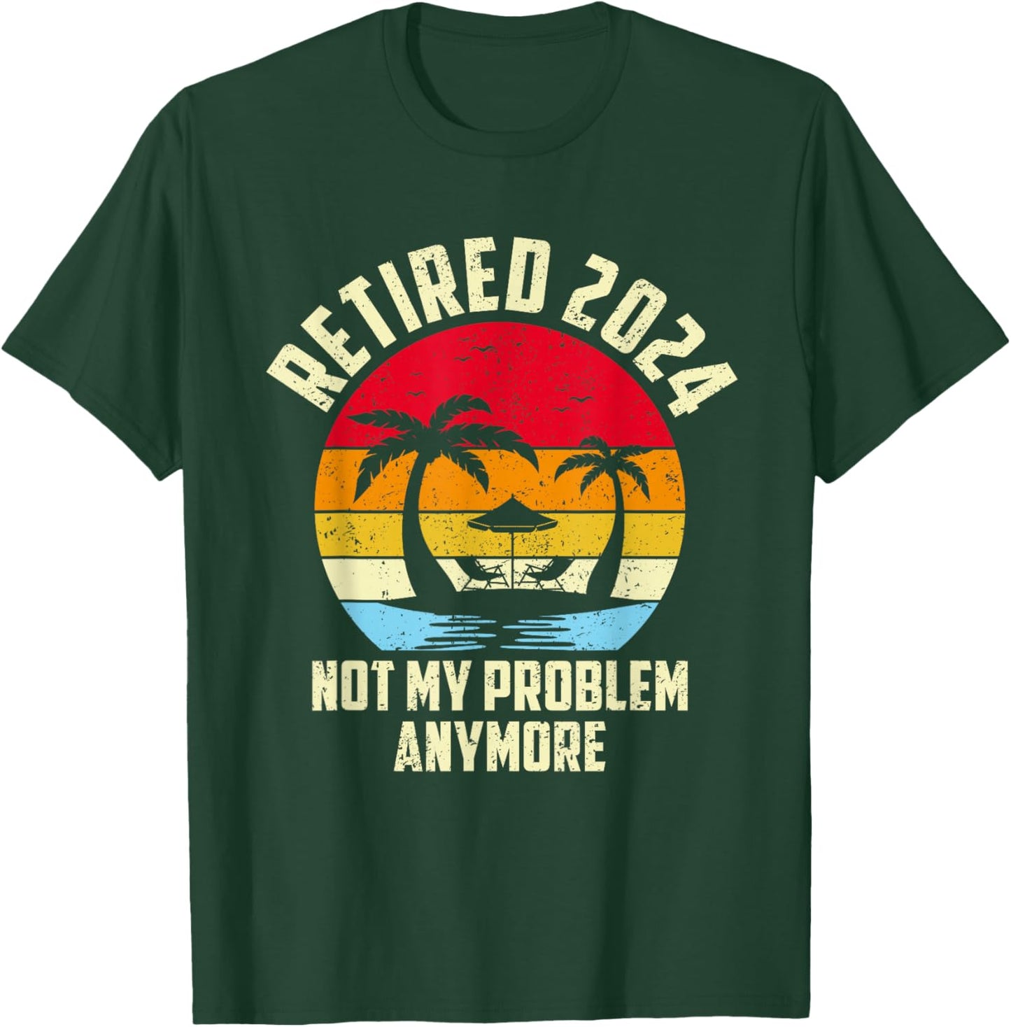 Retired 2024 Not My Problem Anymore Vintage Retired 2024 T-Shirt - T-Shirt | Forest