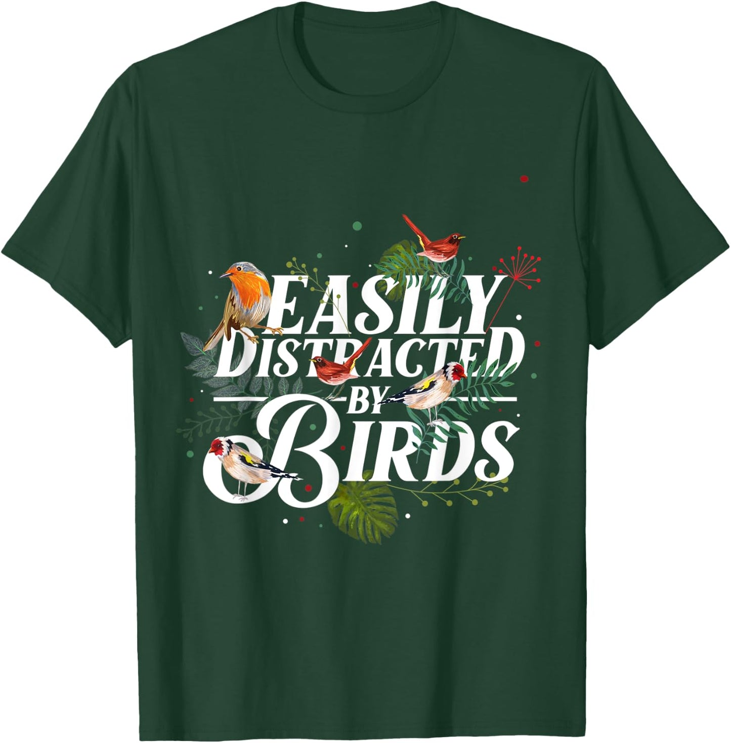 Easily Distracted By Birds T-Shirt - T-Shirt | Forest