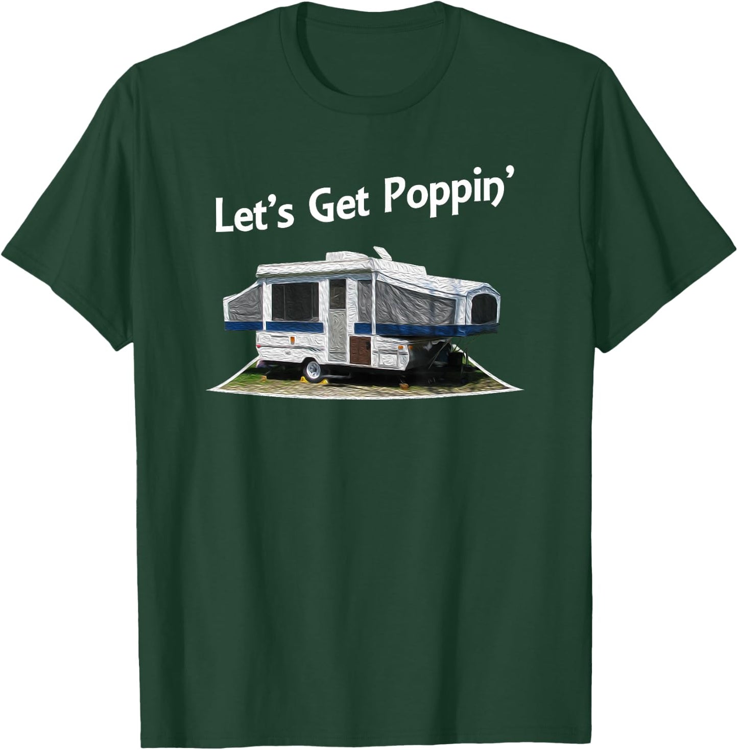 Lets Get Poppin Pop Up Camper Trailer Shirt T-Shirt - T-Shirt | Forest