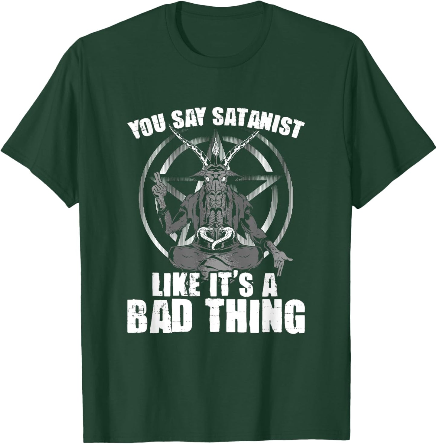 Say Satanist Satanic Witchcraft Baphomet Goth Occult T-Shirt - T-Shirt | Forest