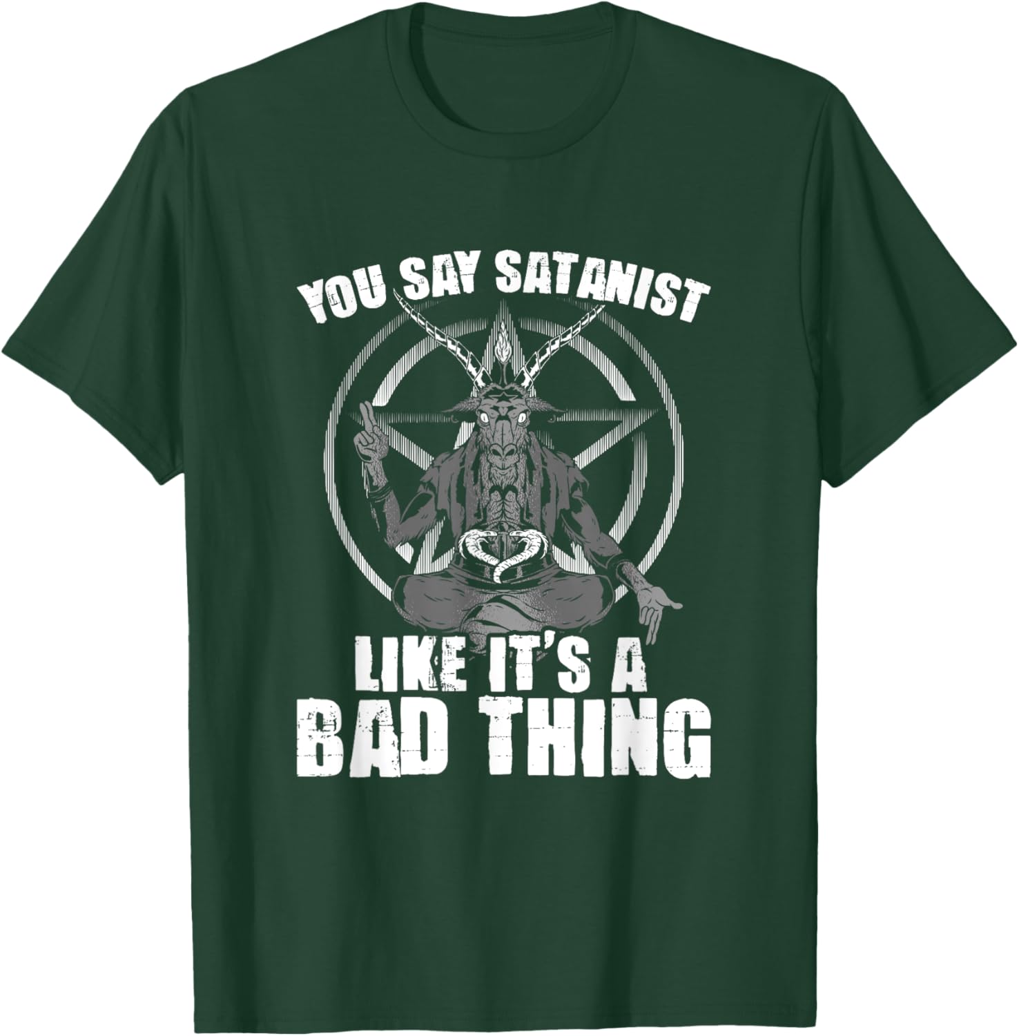 Say Satanist Satanic Witchcraft Baphomet Goth Occult T-Shirt - T-Shirt | Forest