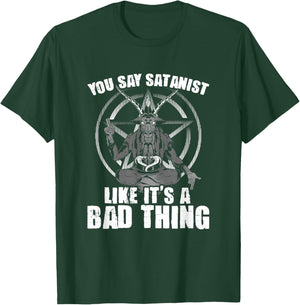 Say Satanist Satanic Witchcraft Baphomet Goth Occult T-Shirt - T-Shirt | Forest