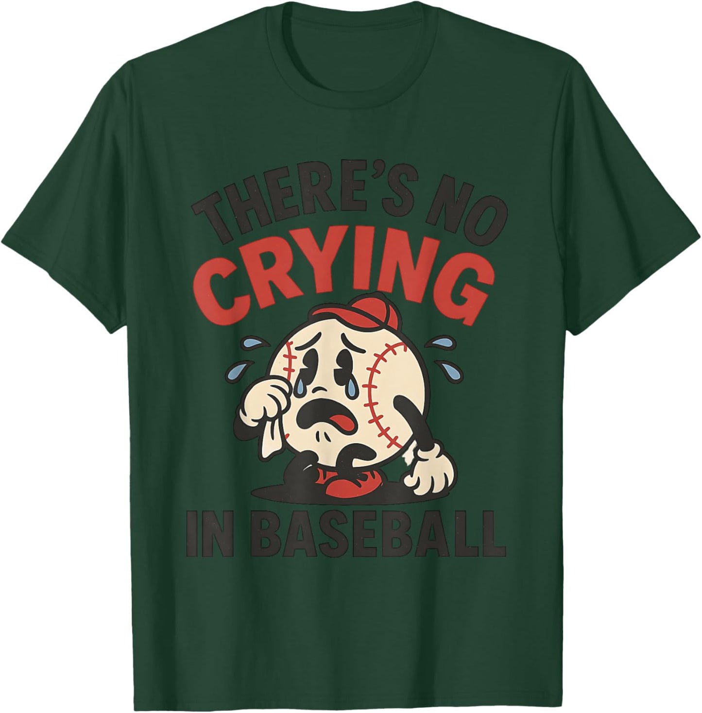 Funny Baseball Game Day There Is No Crying In Baseball T-Shirt - T-Shirt | Forest