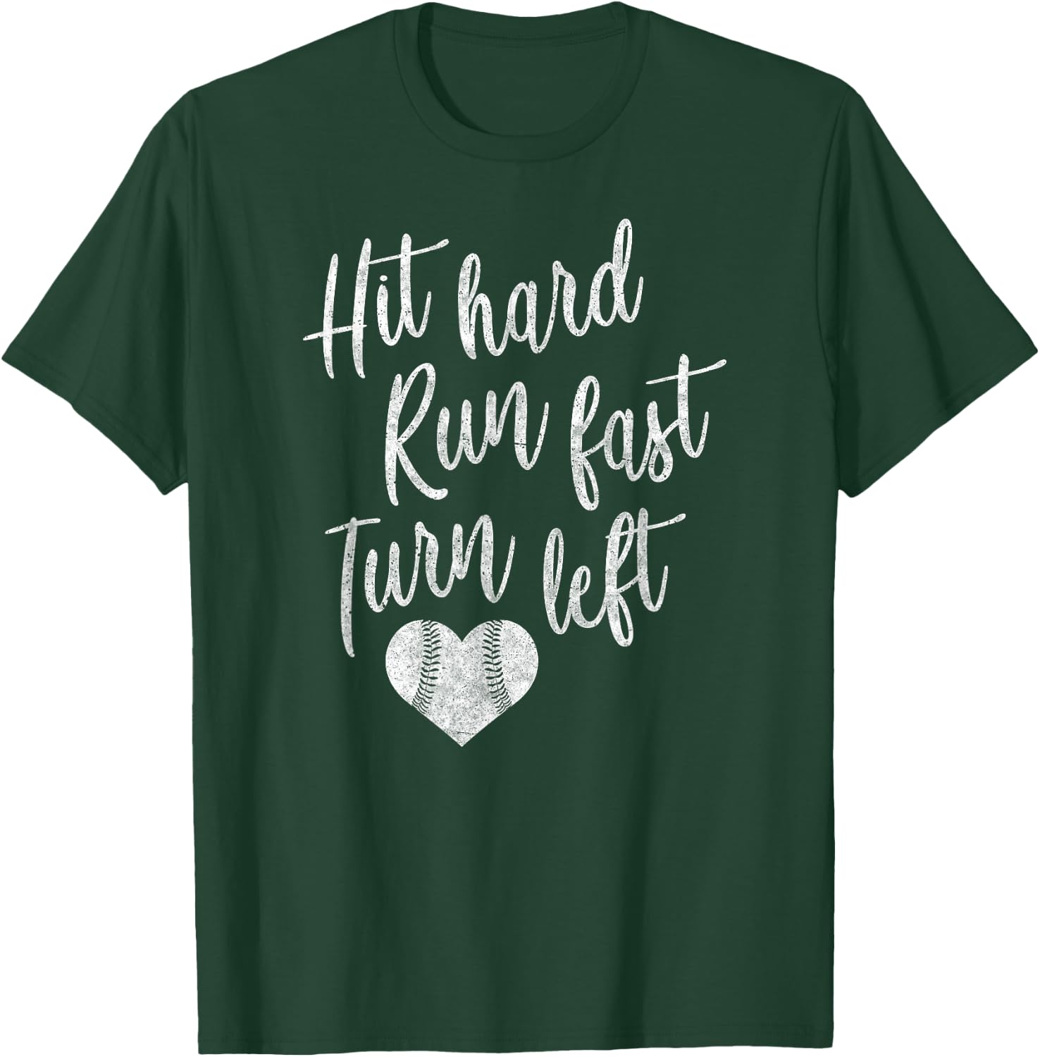 Hit Hard Run Fast Turn Left Baseball Softball Mom Gift T-Shirt - T-Shirt | Forest