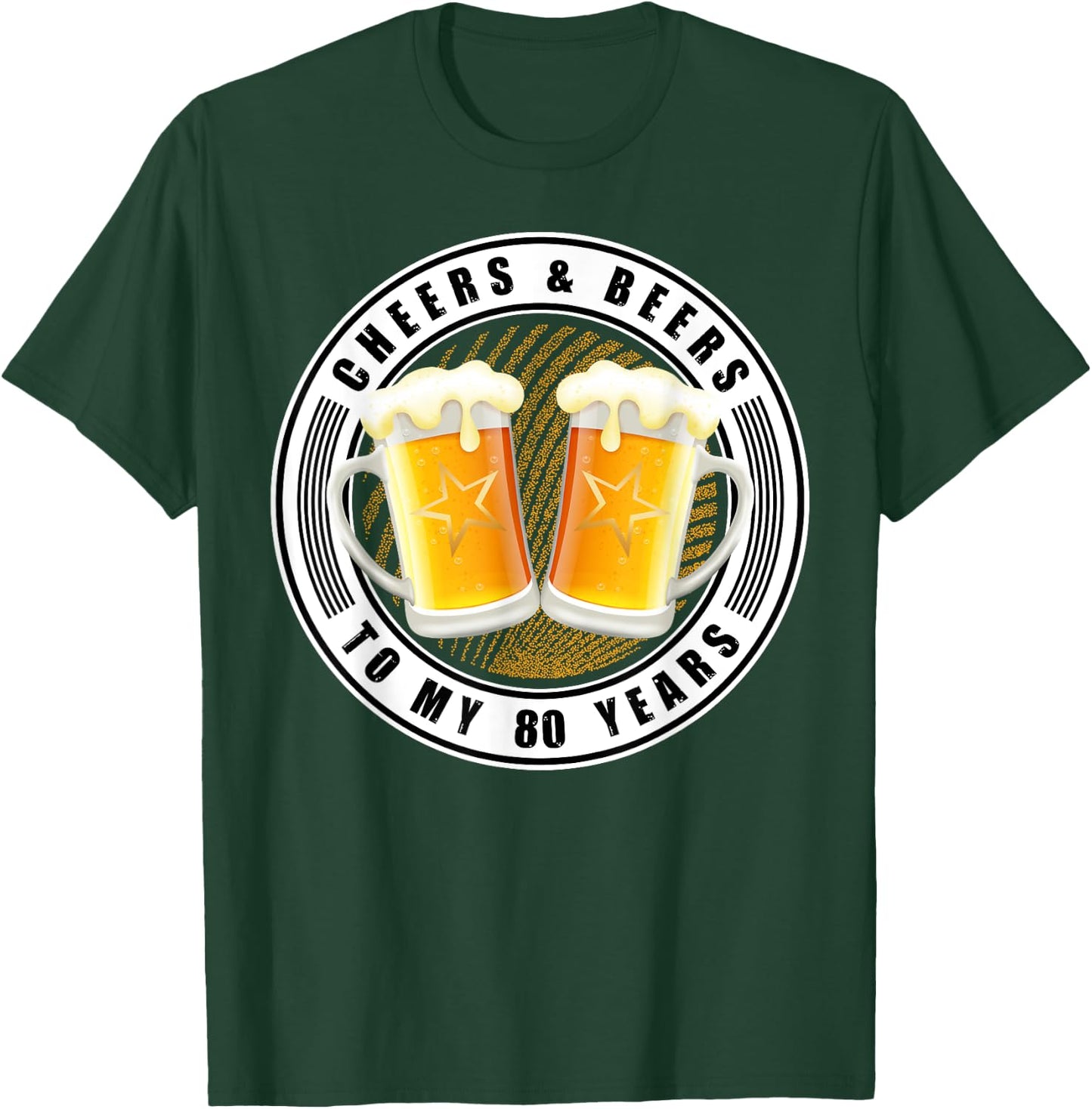 Cheers & Beers To My 80 Years - Beer 80th Birthday Party T-Shirt - T-Shirt | Forest