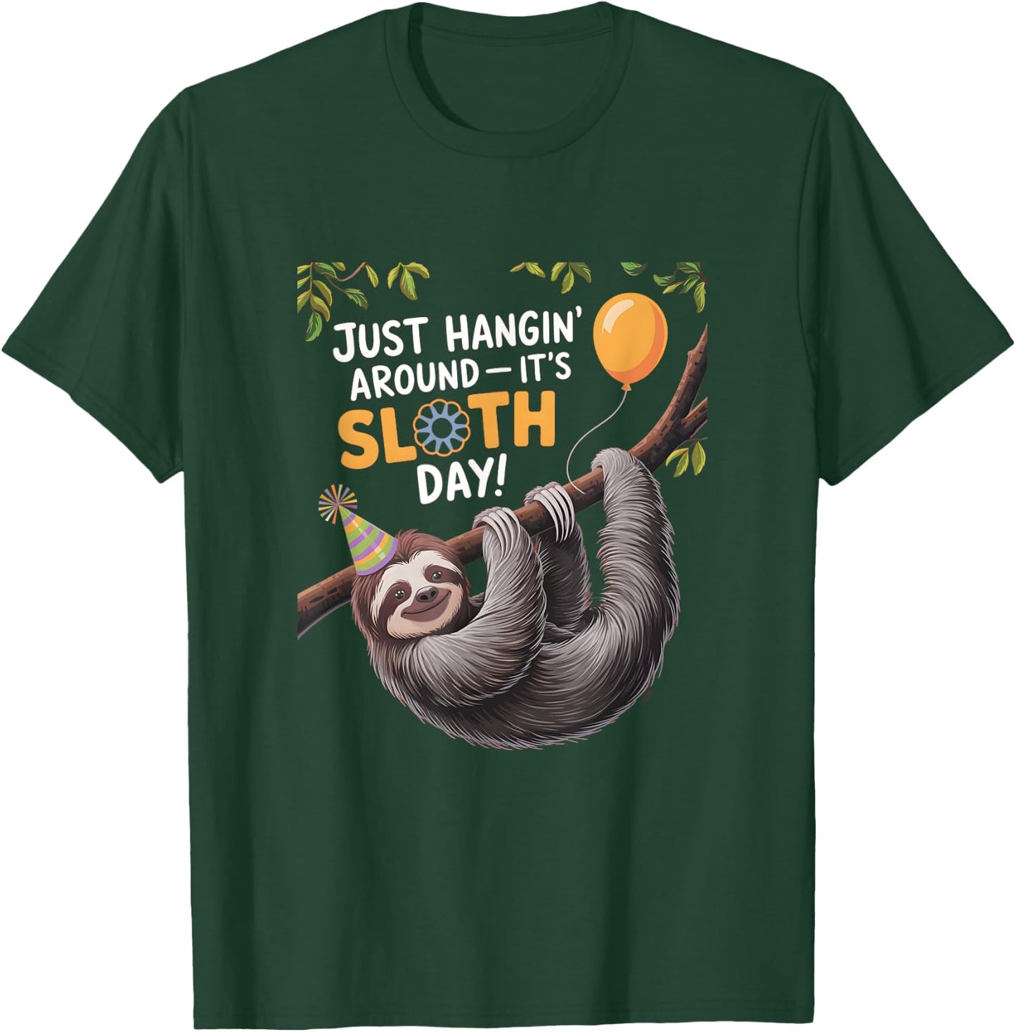 Happy Sloth Day Just hangin' around it's Sloth Day T-Shirt - T-Shirt | Forest