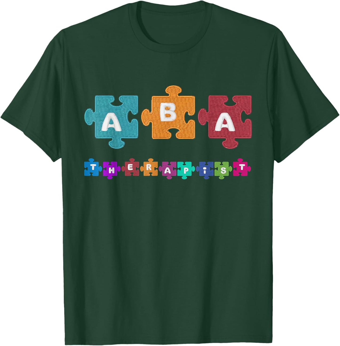 ABA Therapist Educate Behavior Analyst Autism Therapy RBT T-Shirt - T-Shirt | Forest