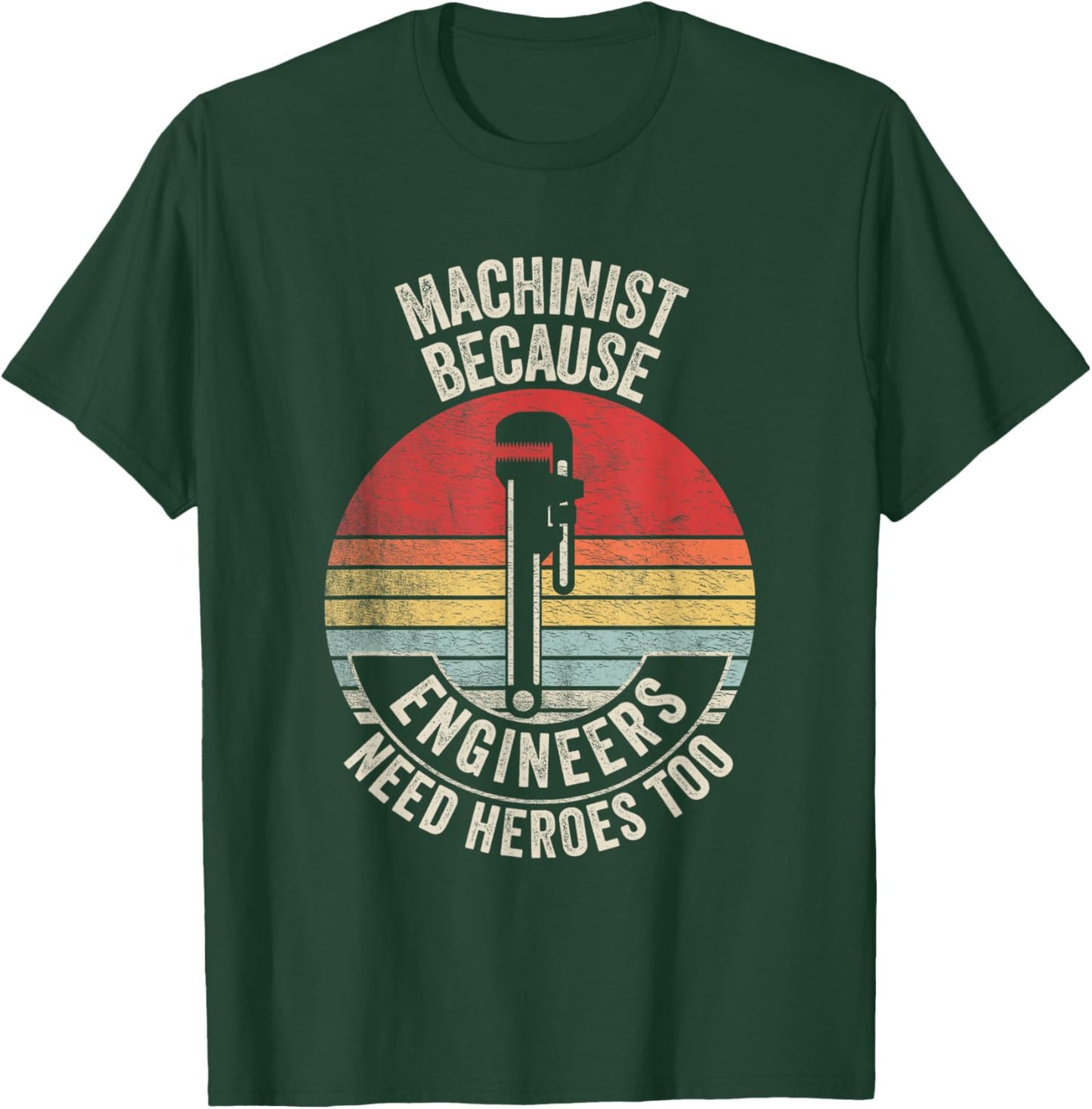 Retro Vintage Machinist Because Engineers Need Heroes Too T-Shirt - T-Shirt | Forest