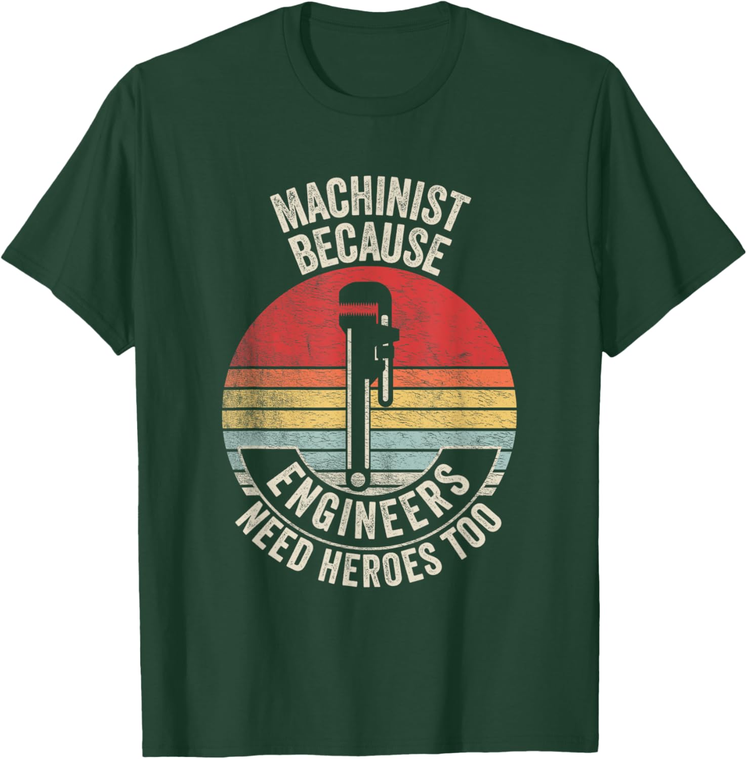 Retro Vintage Machinist Because Engineers Need Heroes Too T-Shirt - T-Shirt | Forest