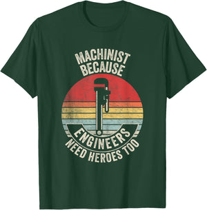 Retro Vintage Machinist Because Engineers Need Heroes Too T-Shirt - T-Shirt | Forest