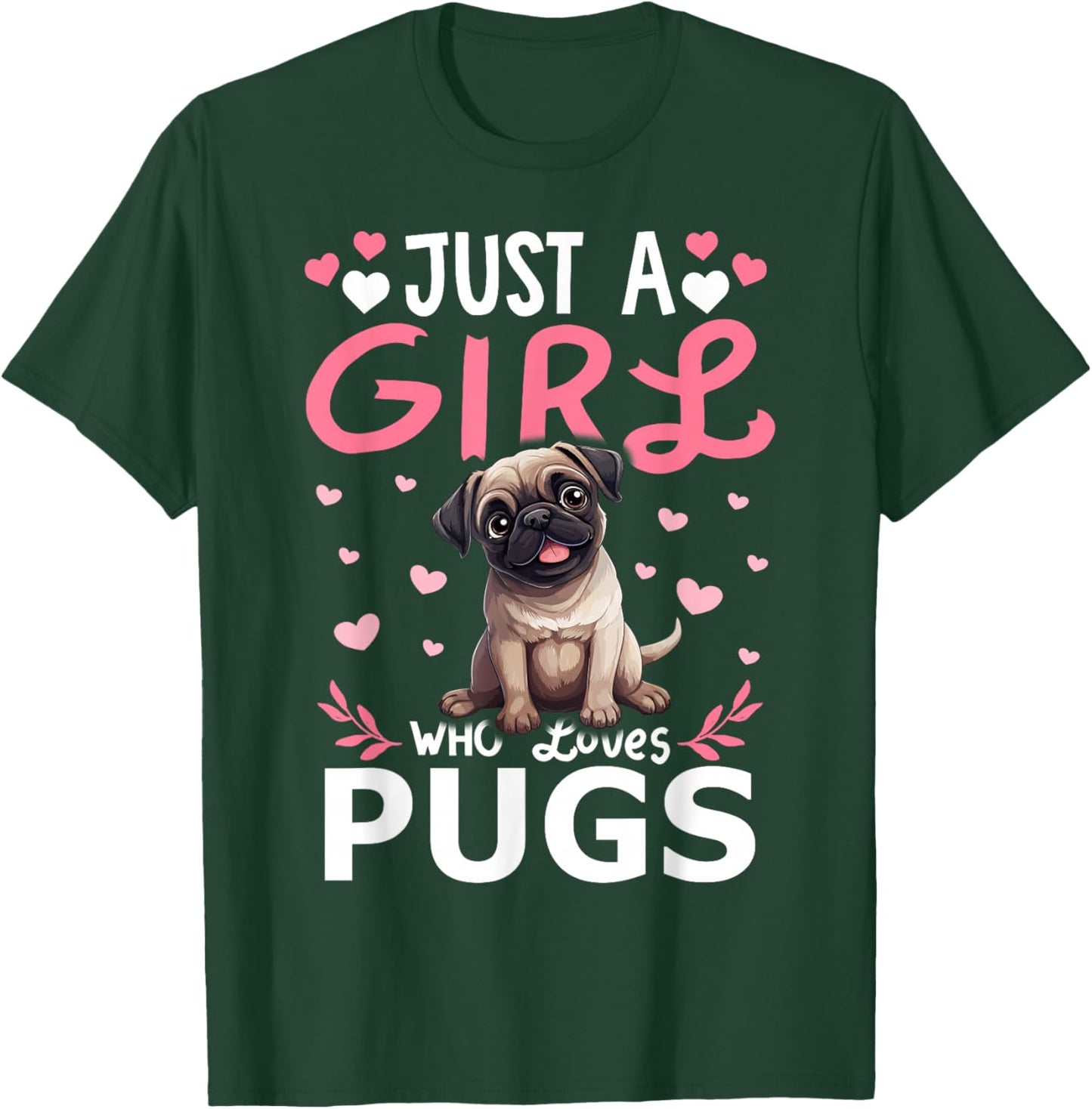 Pug Girls Women Just A Girl Who Loves Pugs T-Shirt - T-Shirt | Forest