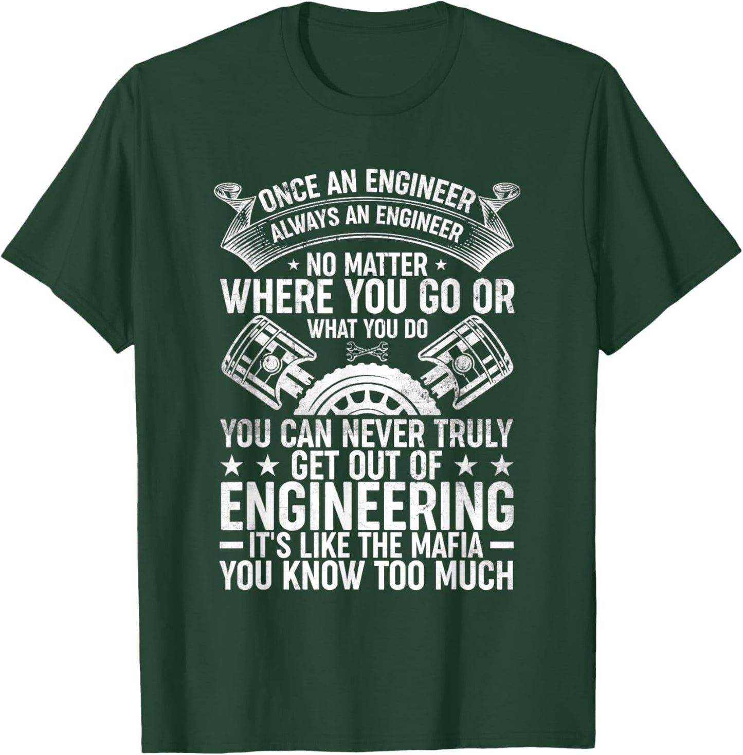 Once an Engineer Always an Engineer - Engineering T-Shirt - T-Shirt | Forest