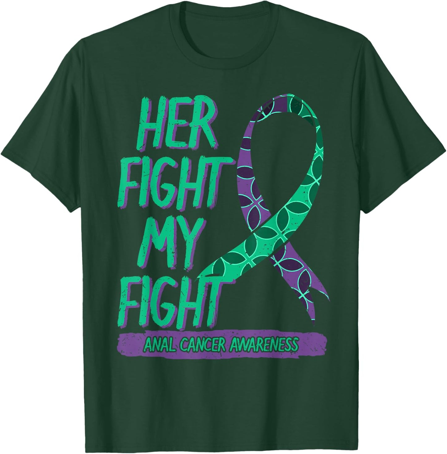 Her Fight is My Fight Anal Cancer Awareness Fighter Gift T-Shirt - T-Shirt | Forest