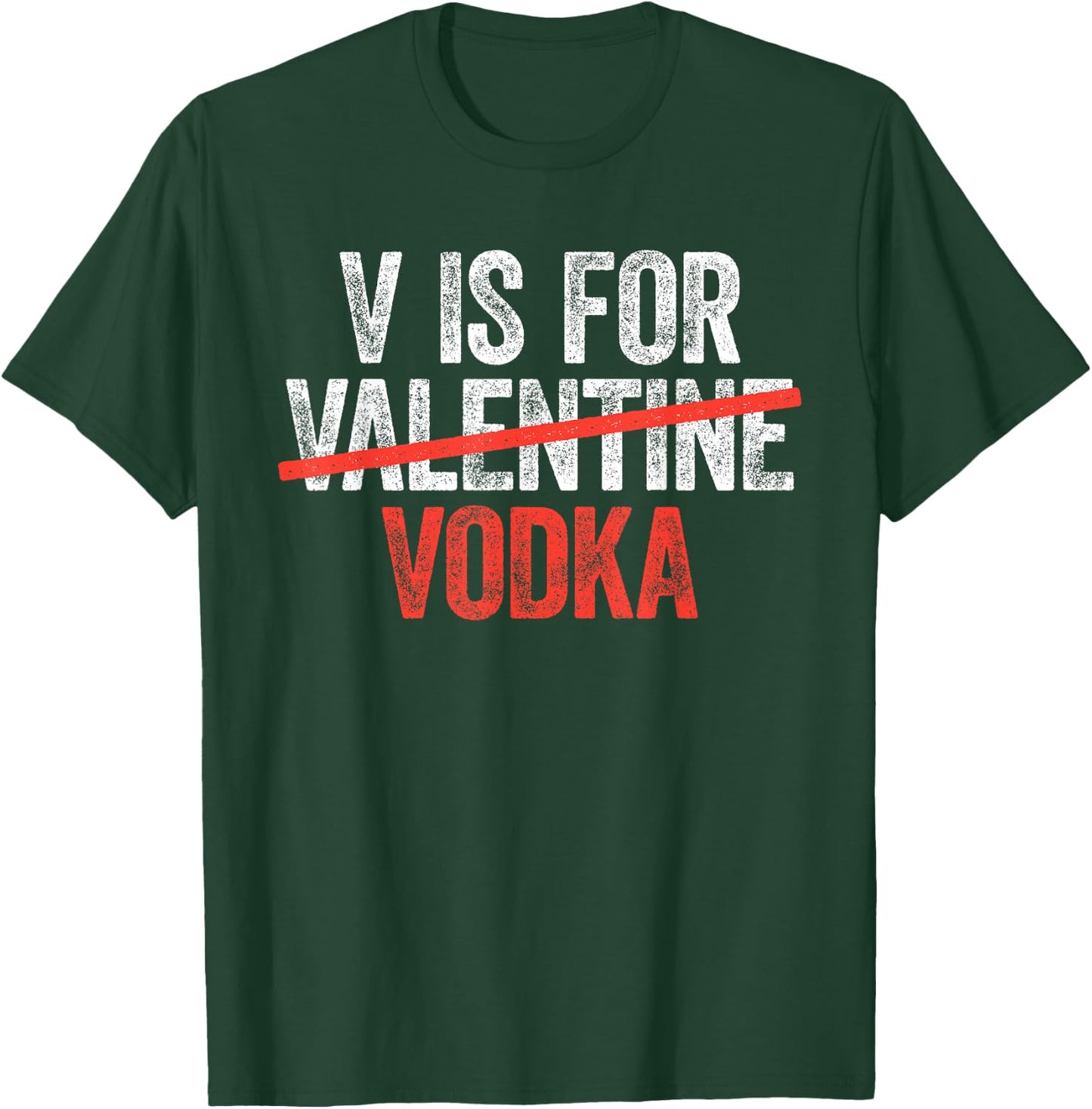 V is for Vodka Shirt Men Women Anti Valentine's Day Drinking T-Shirt - T-Shirt | Forest