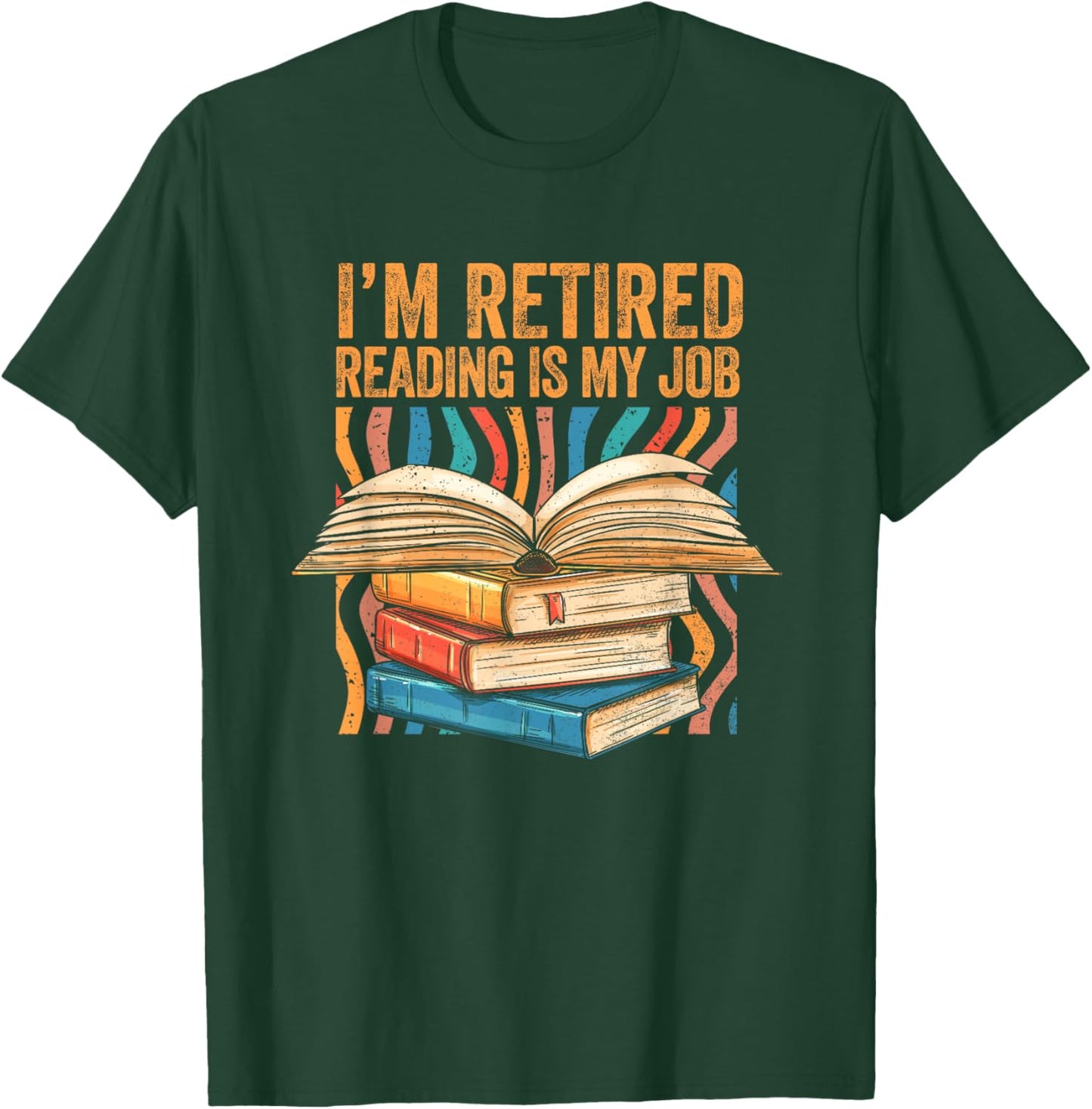 Im Retired Reading is My Job Bookish Librarian Retirement T-Shirt - T-Shirt | Forest