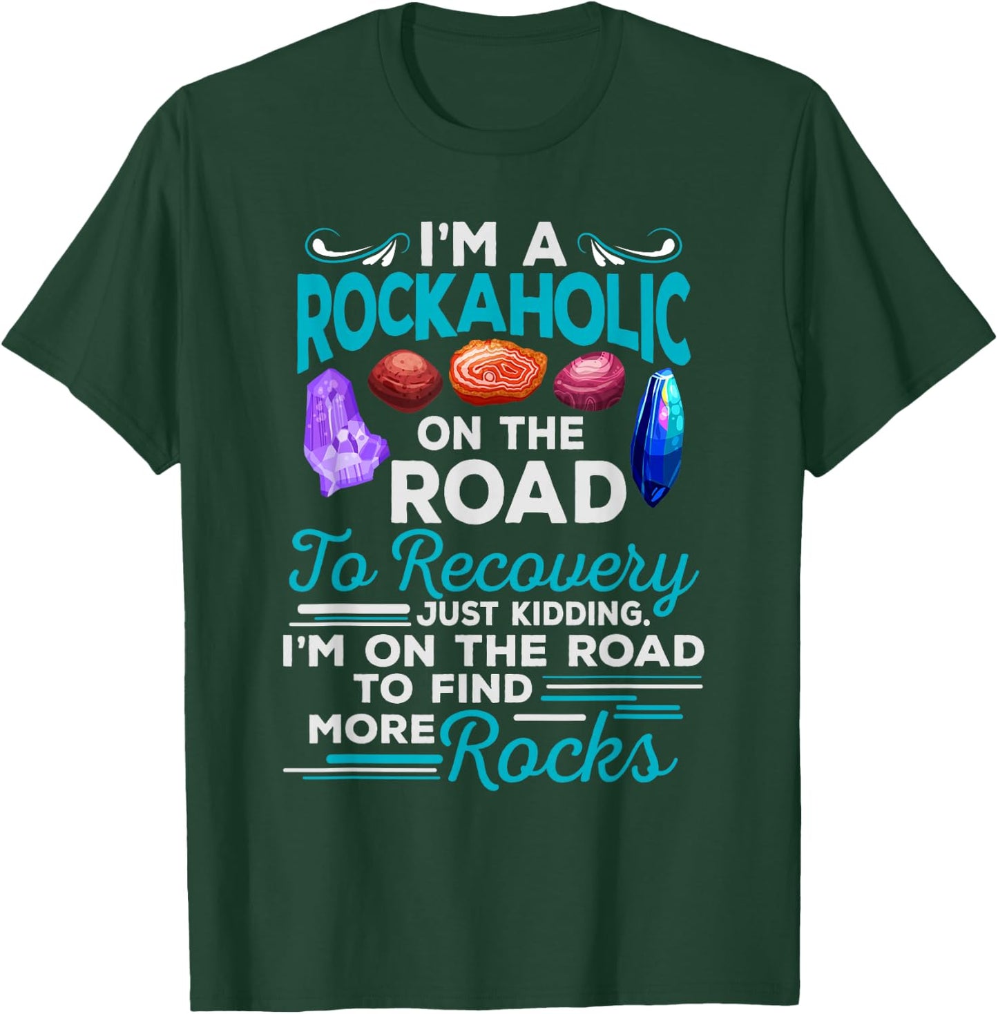 Colorful Rockaholic design for Rockhounds, Rock Collectors T-Shirt - T-Shirt | Forest