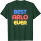 Best Arlo Ever - Funny Arlo Name Arlo T-Shirt - T-Shirt | Forest