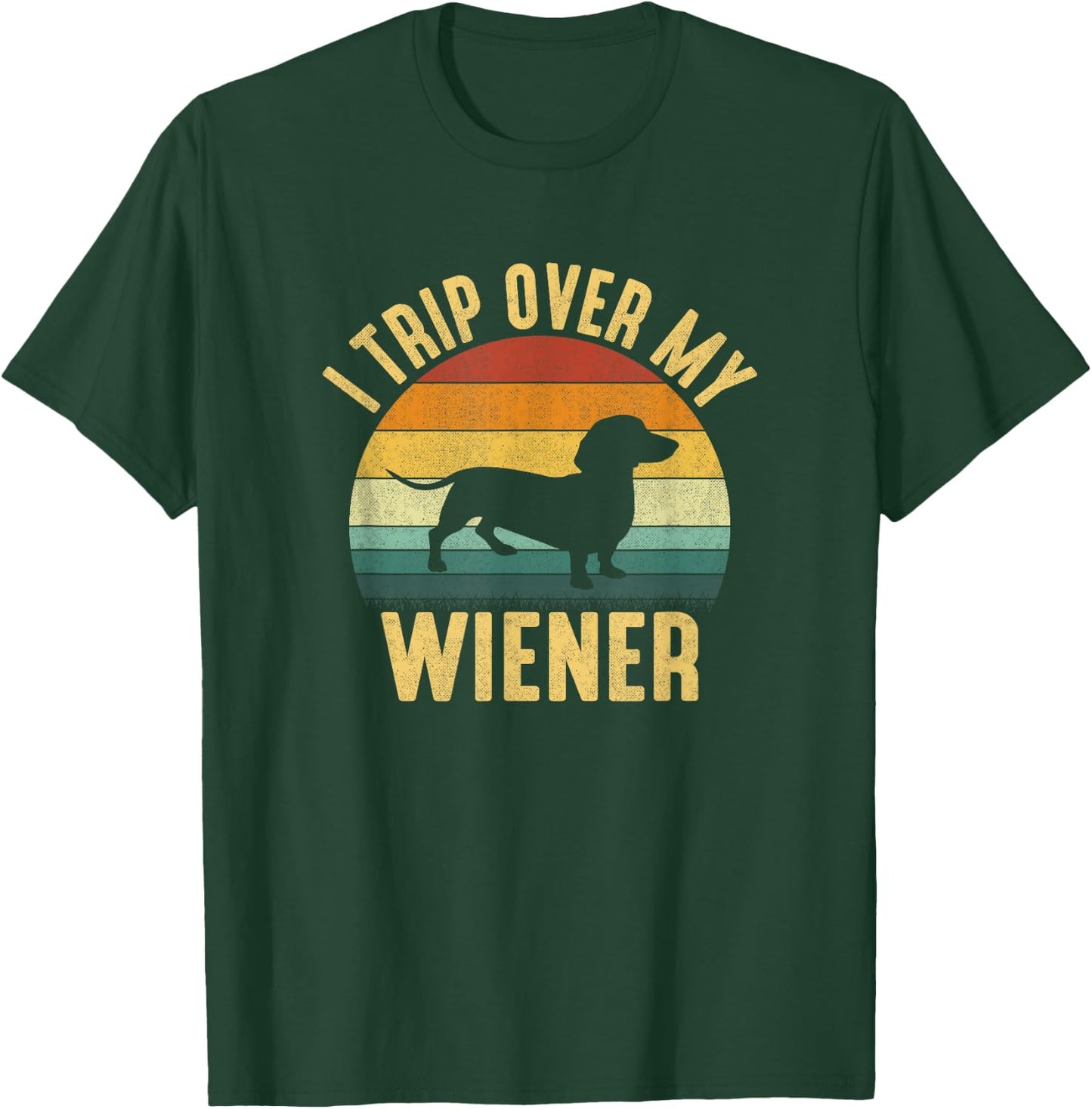 I Trip Over My Weiner, funny Dachshund T-Shirt - T-Shirt | Forest