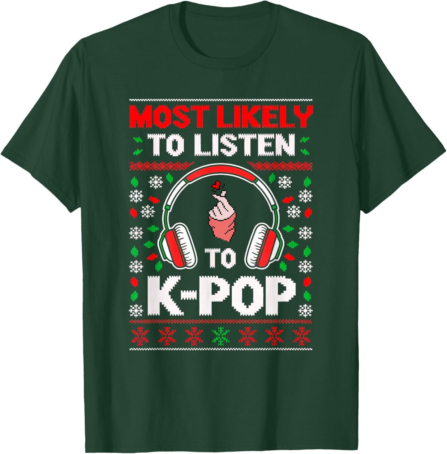 Most Likely Listening K-Pop Heart Christmas Matching Ugly T-Shirt - T-Shirt | Forest