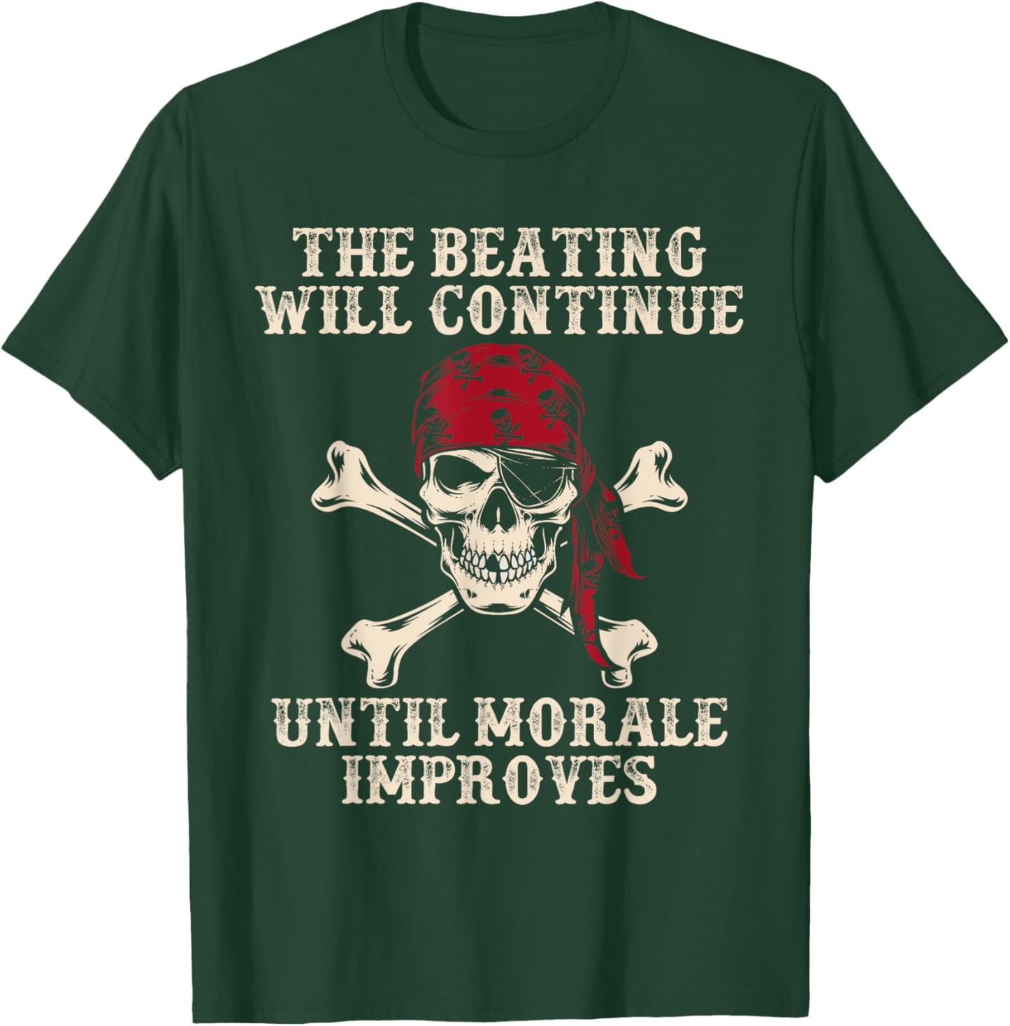 Pirate The Beatings Will Continue Until Morale Improves T-Shirt - T-Shirt | Forest