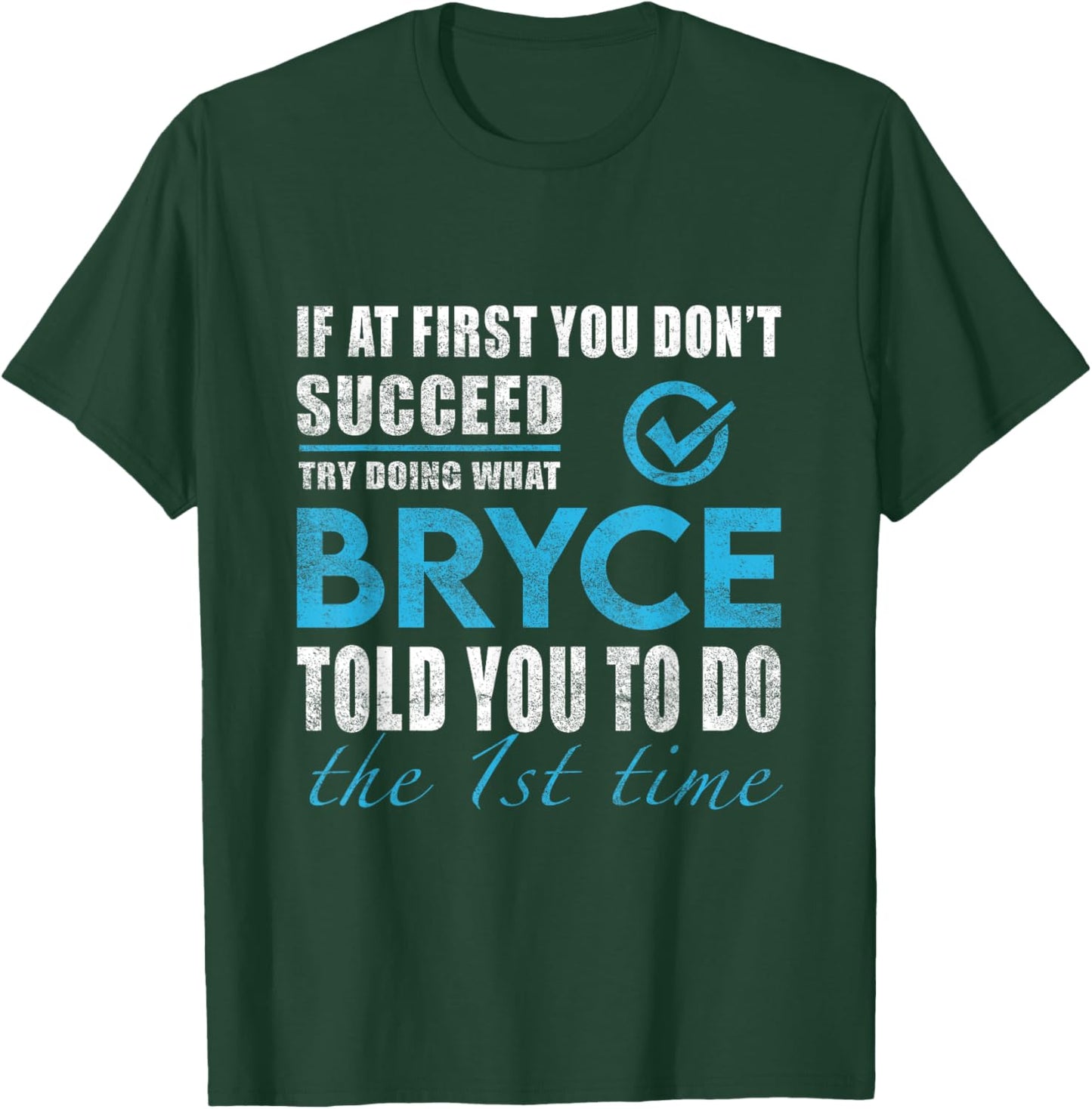 Bryce Name - Try What Bryce Told You To Do T-Shirt - T-Shirt | Forest